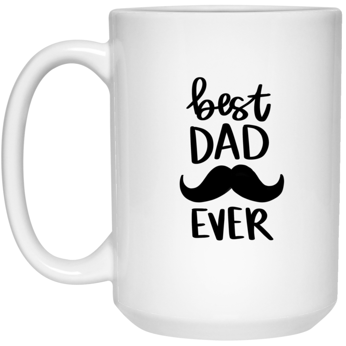 Best Dad Ever | 15 oz. White Mug