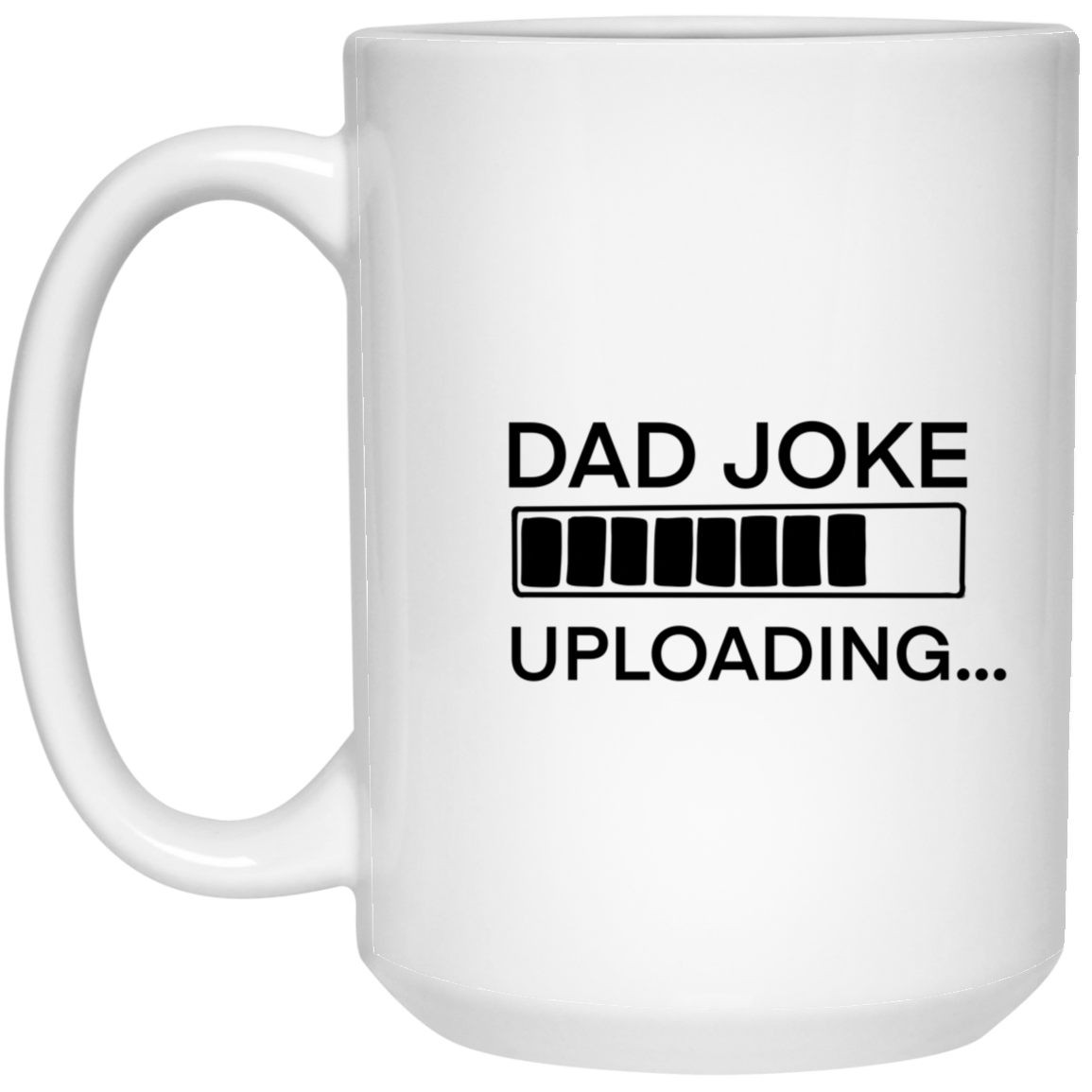 Dad Joke Uploading | 15 oz. White Mug