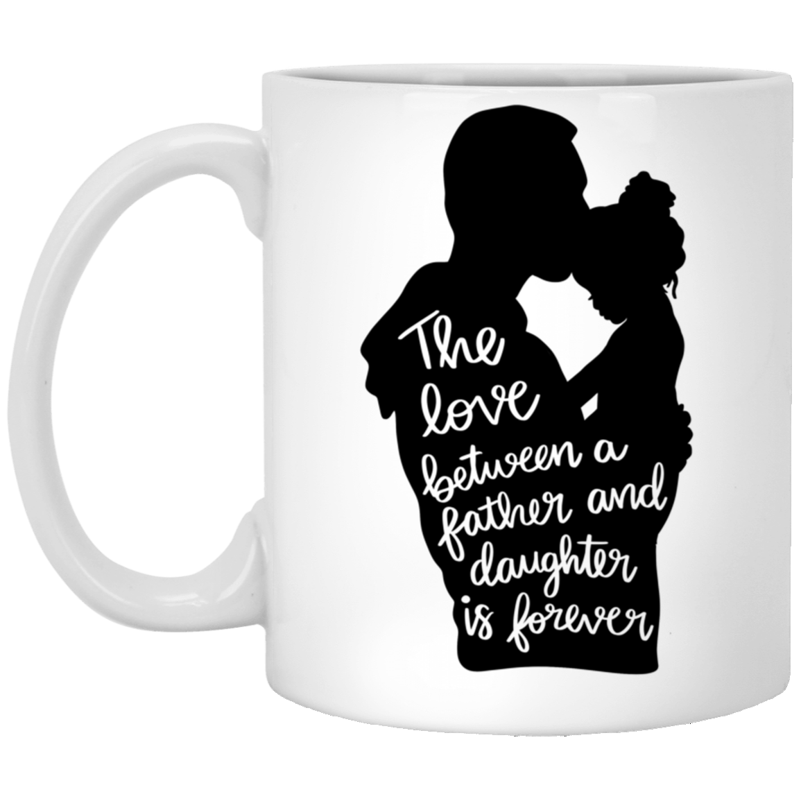 The Love Between A Father And Daughter | 11 oz. White Mug