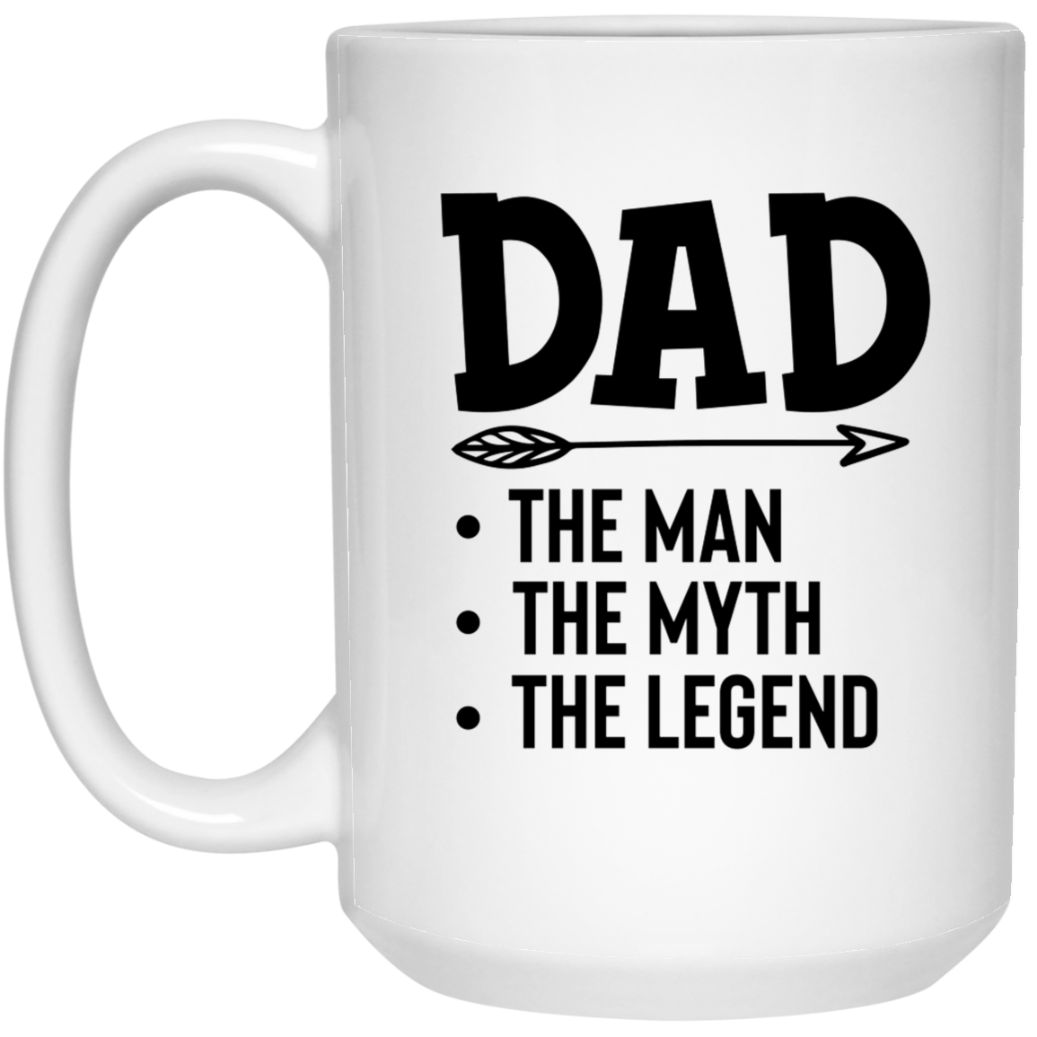 Dad The Man The Myth The Legend | 15 oz. White Mug