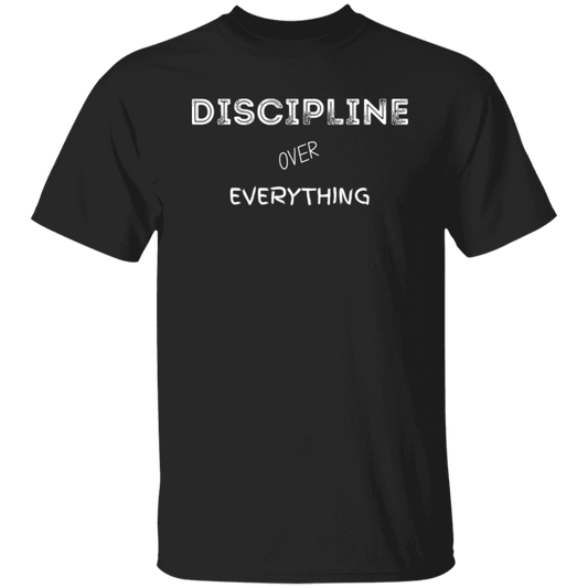Discipline Over Everything | T-Shirt