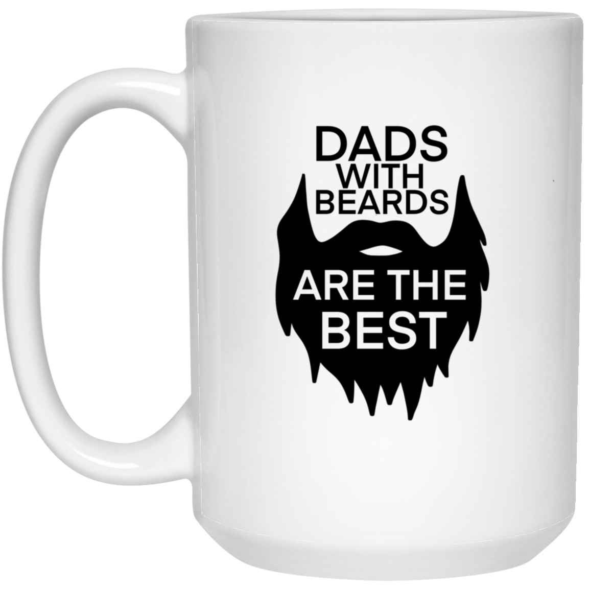 Dad With Beards Are The Best |15 oz. White Mug