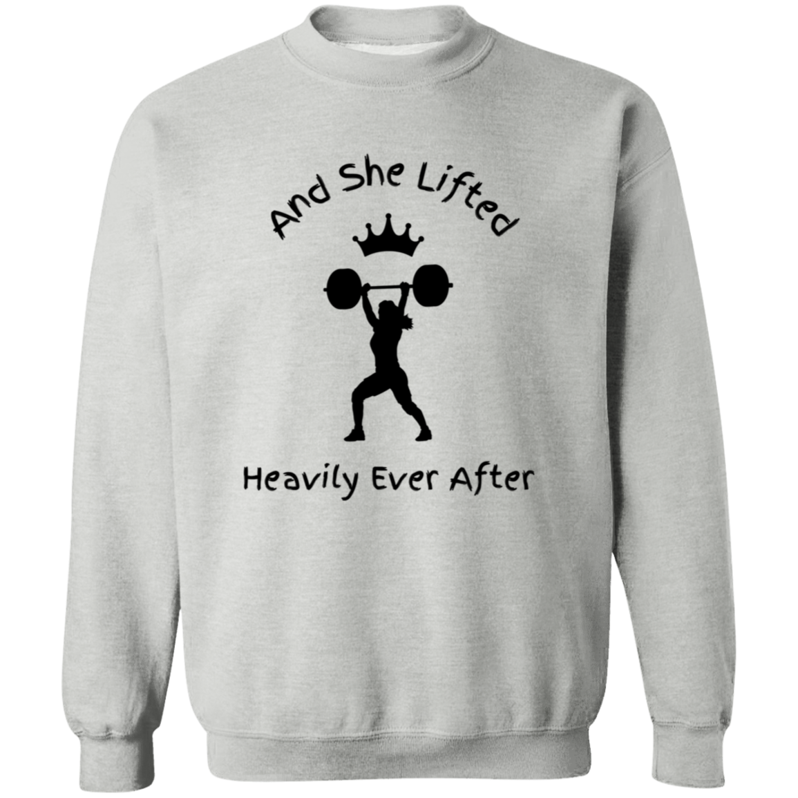 And She Lifted Heavily Ever After-Workout Wear | Crewneck Pullover Sweatshirt