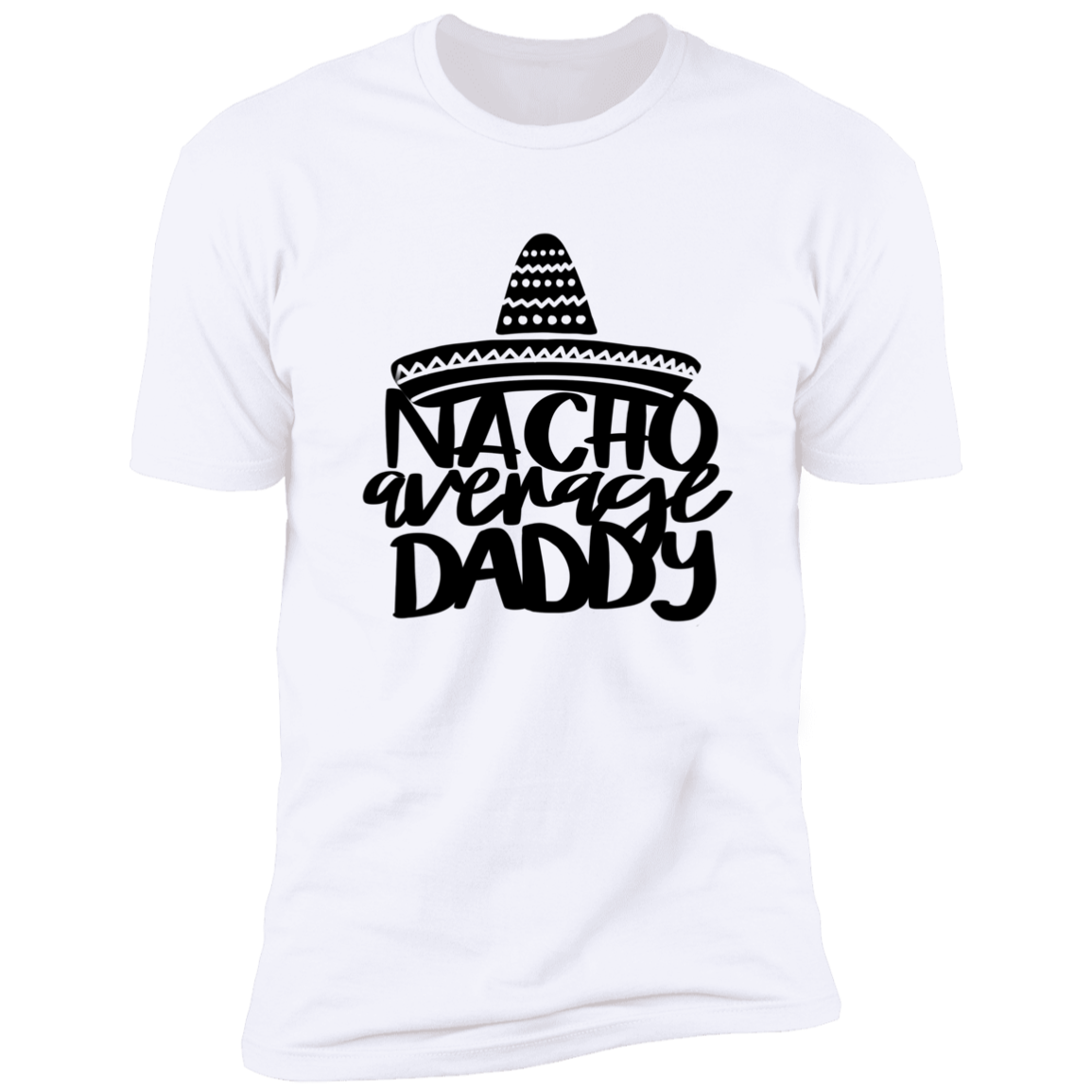 Nacho Average Daddy Premium Short Sleeve Tee