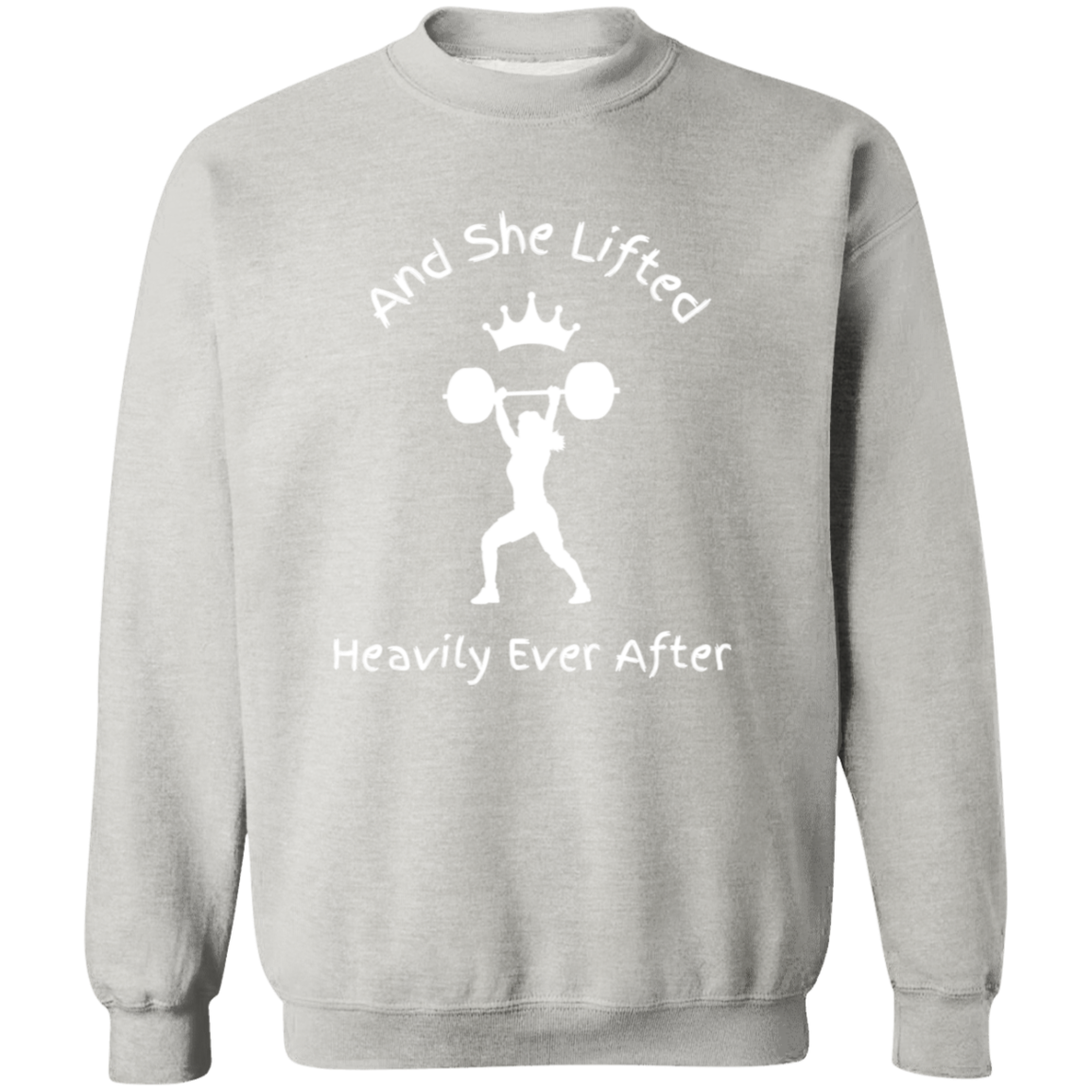 And She Lifted Heavily Ever After-Workout Wear | Crewneck Pullover Sweatshirt