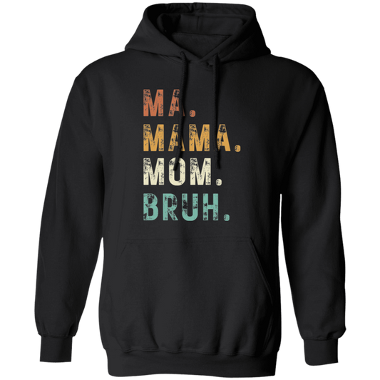 Ma Mama Mom Bruh | Pullover Hoodie