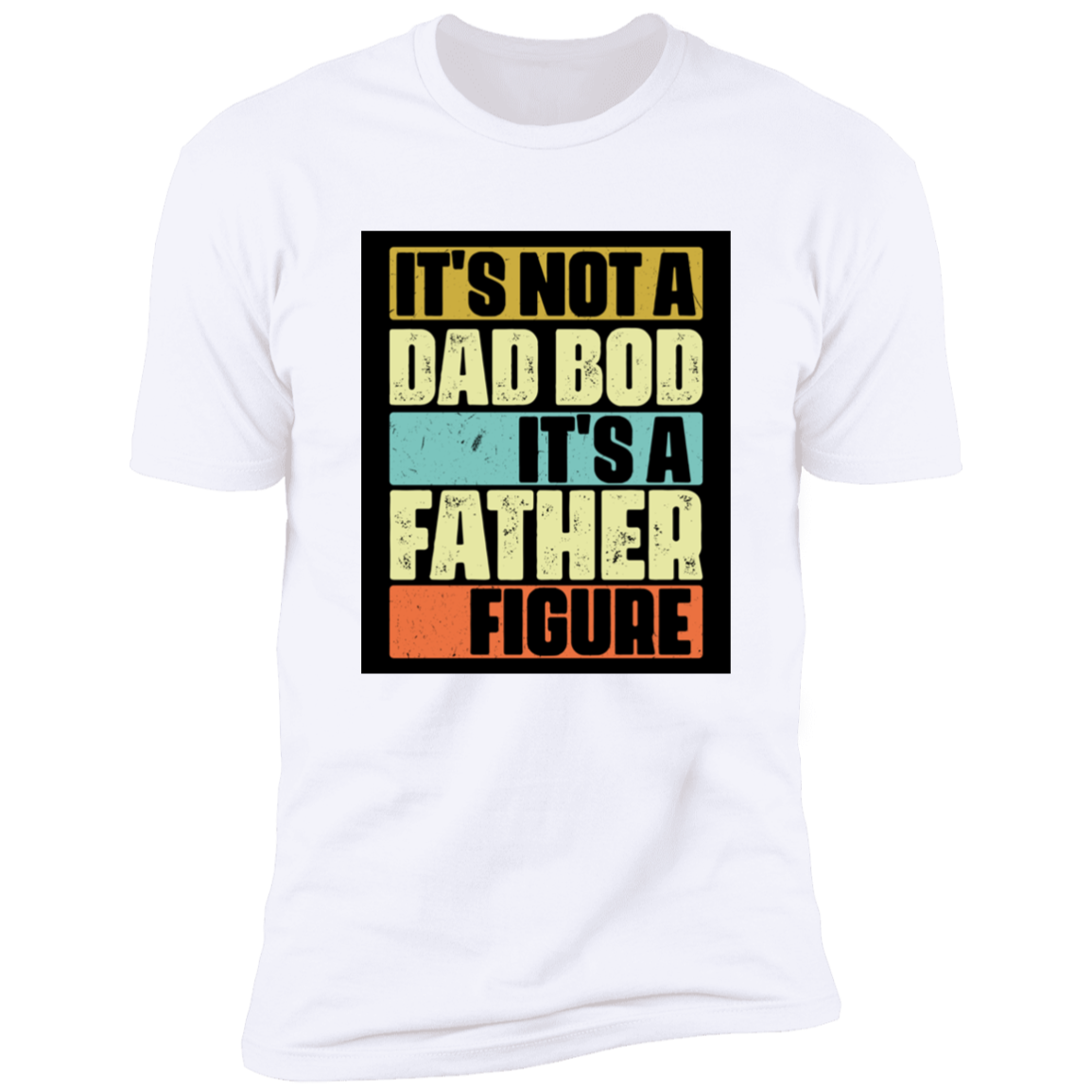 Its's Not A Dad Bod | Premium Short Sleeve Tee