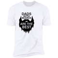 Dads With Beards Are The Best | Premium Short Sleeve Tee