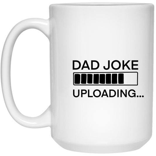 Dad Joke Uploading | 15 oz. White Mug