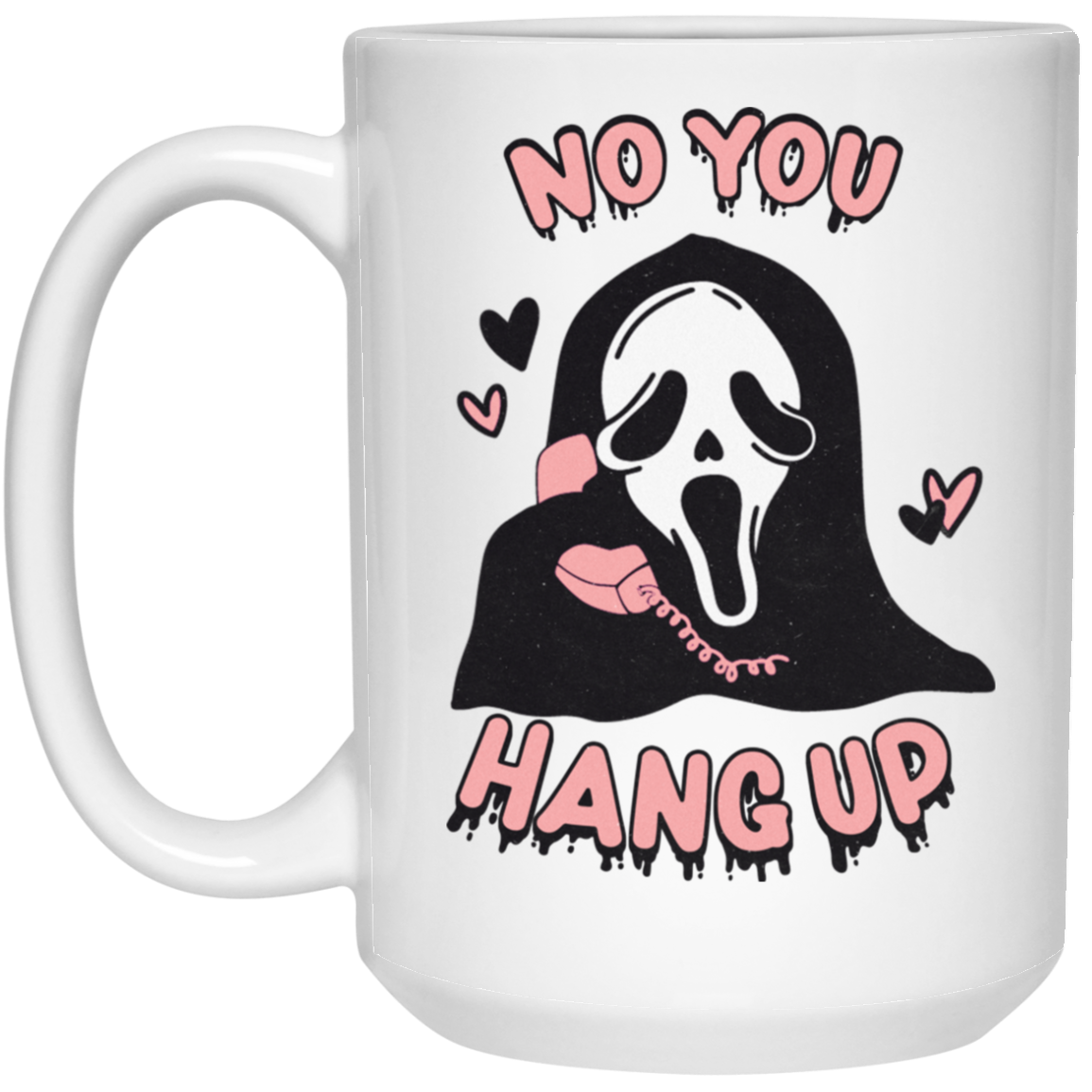 No You Hang Up | 15 oz. White Mug