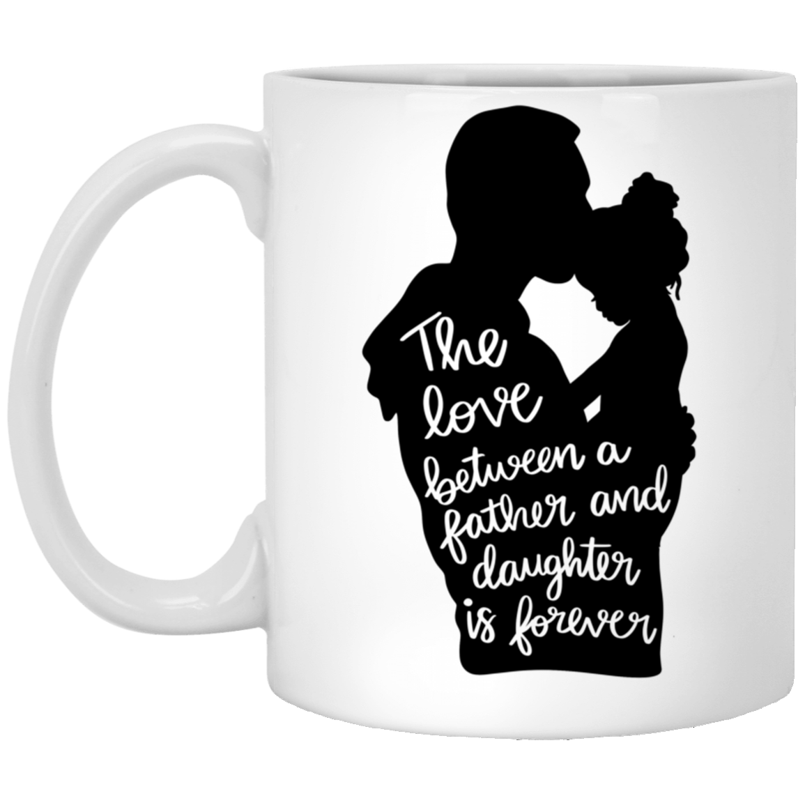 The Love Between A Father And Daughter |  11 oz. White Mug