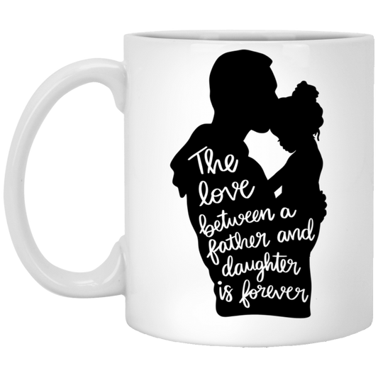 The Love Between A Father And Daughter |  11 oz. White Mug