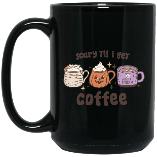 Scary Til I Get Coffee | 15 oz. Black Mug