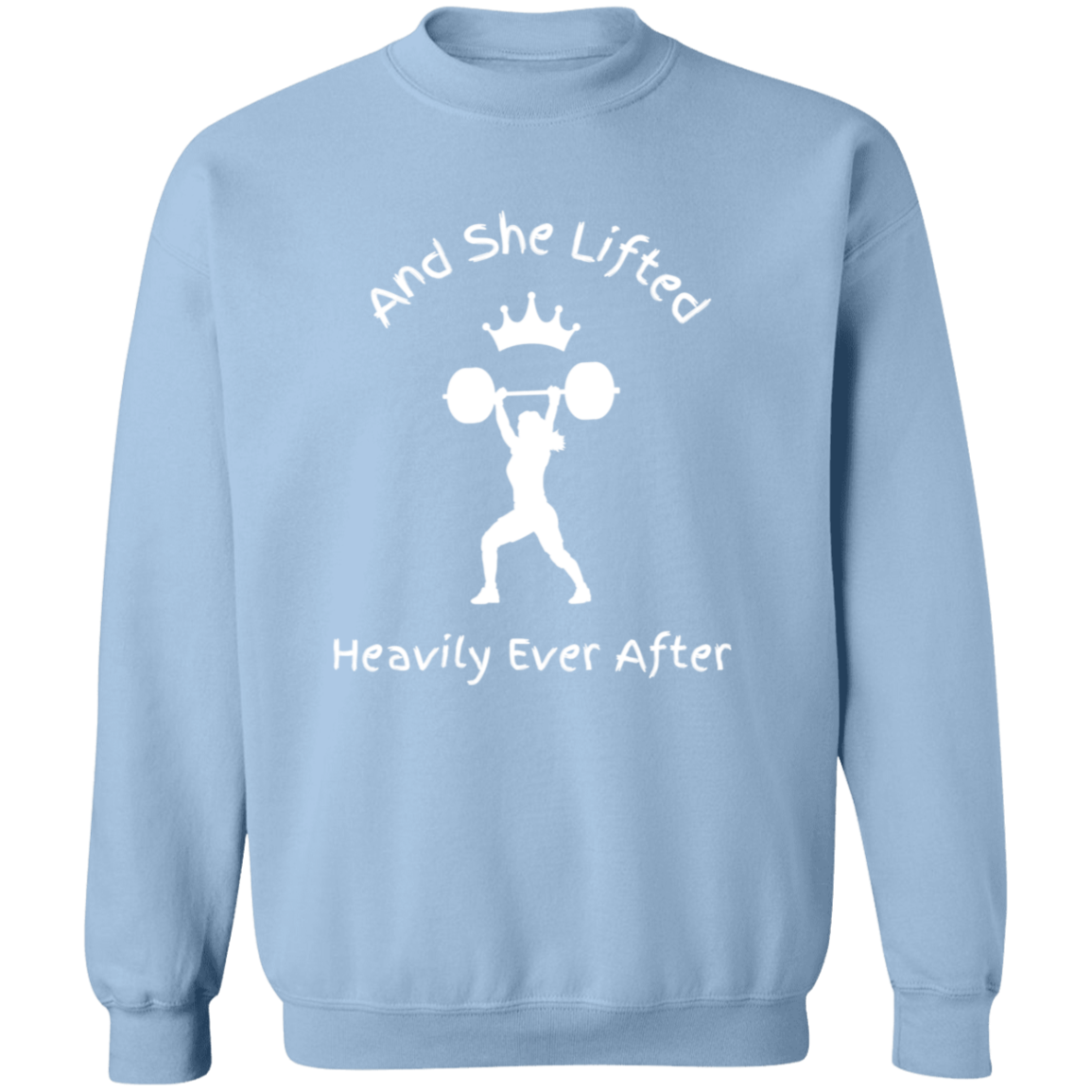 And She Lifted Heavily Ever After-Workout Wear | Crewneck Pullover Sweatshirt