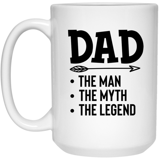 Dad The Man The Myth The Legend | 15 oz. White Mug