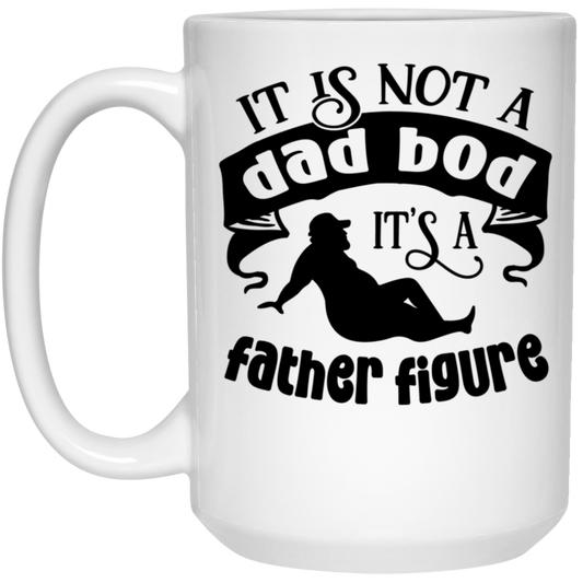 It's Not A Dad Bod | 15 oz. White Mug