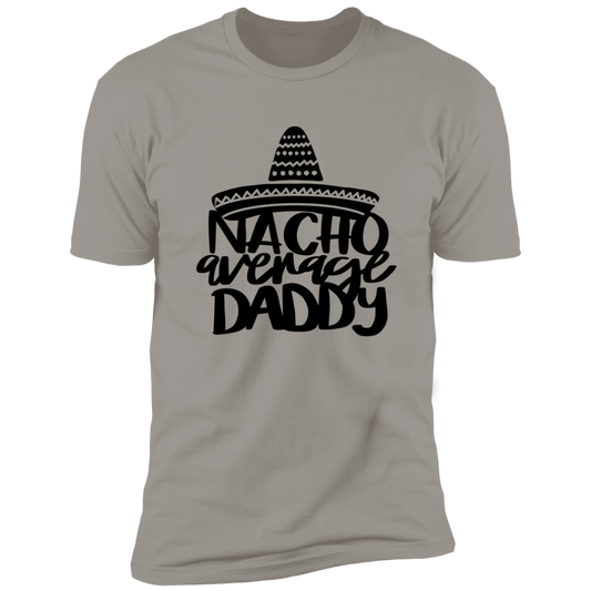 Nacho Average Daddy Premium Short Sleeve Tee