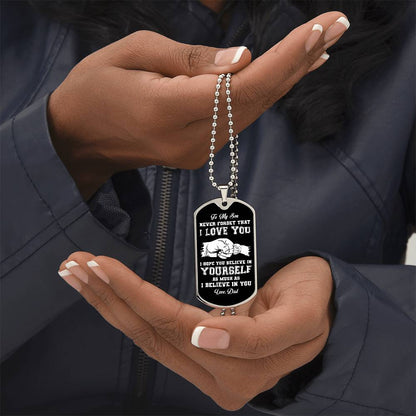 To My Son | I Hope You Believe In Yourself | Love Dad | Dog Tag