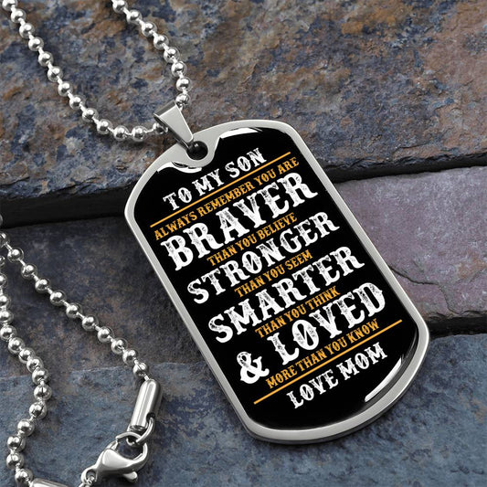 To My Son | Always Remember You Are Braver | Love Mom | Dog Tag