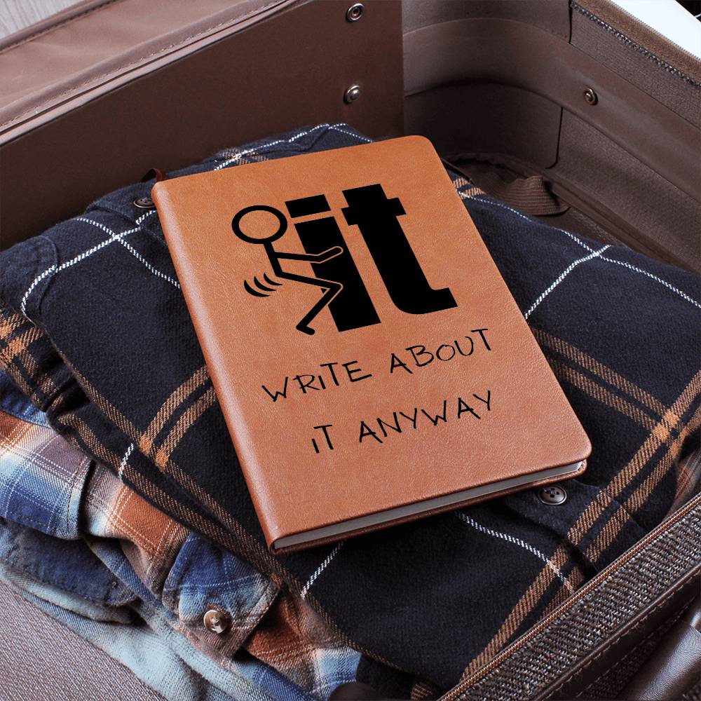 F*ck It Write About It Anyway Journal