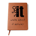 F*ck It Write About It Anyway Journal